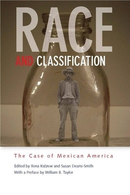 Race and Classification: The Case of Mexican America by Katzew, Ilona