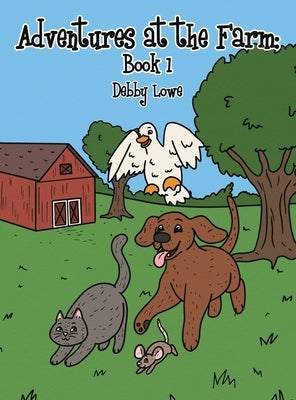 Adventures at the Farm: Book 1 by Lowe, Debby