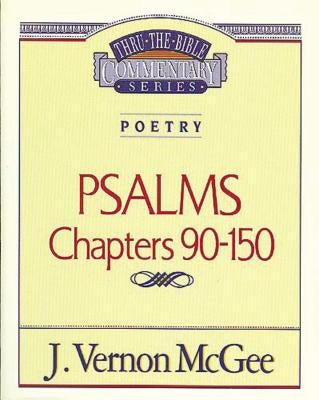 Thru the Bible Vol. 19: Poetry (Psalms 90-150): 19 by McGee, J. Vernon