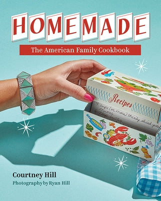 Homemade: The American Family Cookbook by Hill, Courtney