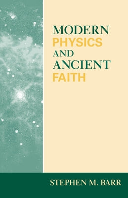 Modern Physics and Ancient Faith by Barr, Stephen M.