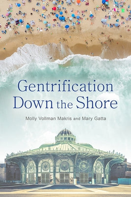 Gentrification Down the Shore by Makris, Molly Vollman