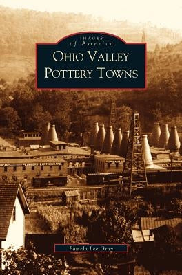 Ohio Valley Pottery Towns by Gray, Pamela Lee