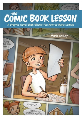 The Comic Book Lesson: A Graphic Novel That Shows You How to Make Comics by Crilley, Mark