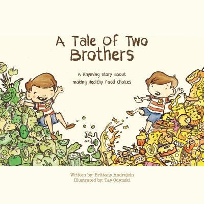 A Tale of Two Brothers: A Rhyming Story About Making Healthy Choices by Odynski, Tay