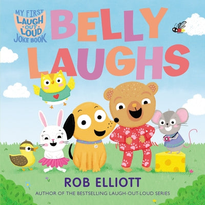 Laugh-Out-Loud: Belly Laughs: A My First Lol Book by Elliott, Rob