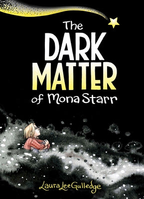 The Dark Matter of Mona Starr by Gulledge, Laura Lee