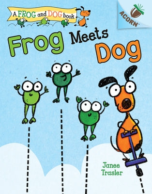 Frog Meets Dog: An Acorn Book (a Frog and Dog Book #1) (Library Edition): Volume 1 by Trasler, Janee