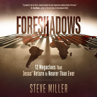 Foreshadows: 12 Megaclues That Jesus' Return Is Nearer Than Ever by 