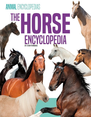 The Horse Encyclopedia for Kids by Pembroke, Ethan