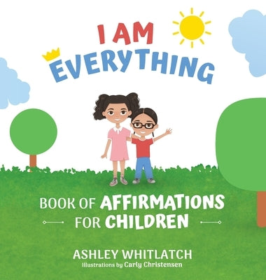 I Am Everything: Book of Affirmations for Children by Whitlatch, Ashley