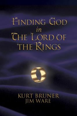Finding God in the Lord of the Rings by Bruner, Kurt