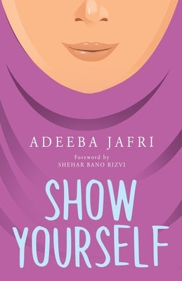 Show Yourself by Jafri, Adeeba
