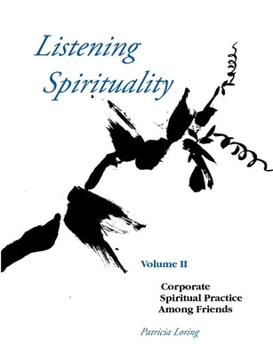 Listening Spirituality Vol II by Loring, Patricia