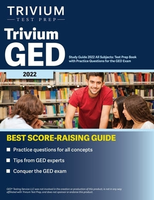 Trivium GED Study Guide 2022 All Subjects: Test Prep Book with Practice Questions for the GED Exam by Simon