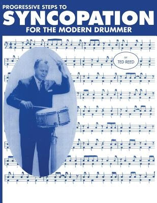 Progressive Steps to Syncopation for the Modern Drummer by Reed, Ted