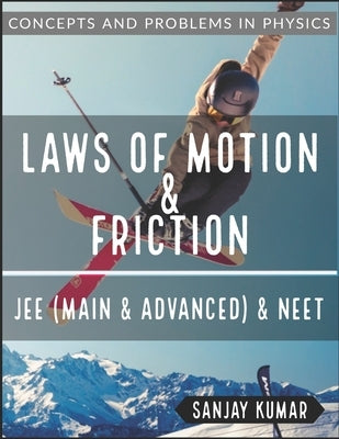 Laws of Motion and Friction: Mechanics by Kumar, Sanjay