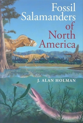 Fossil Salamanders of North America by Holman, J. Alan