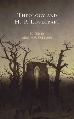 Theology and H.P. Lovecraft by Freeman, Austin M.