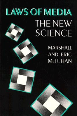 Laws of Media: The New Science by McLuhan, Eric