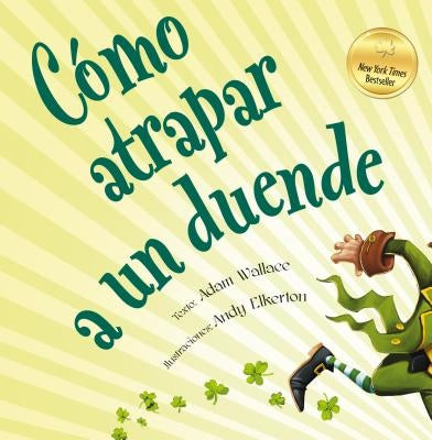 Como Atrapar A un Duende = How to Catch a Leprechaun by Wallace, Adam