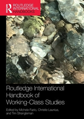 Routledge International Handbook of Working-Class Studies by Fazio, Michele