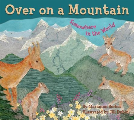 Over on a Mountain: Somewhere in the World by Berkes, Marianne