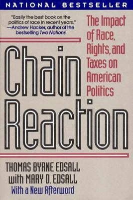 Chain Reaction: The Impact of Race, Rights, and Taxes on American Politics (Revised) by Edsall, Mary D.