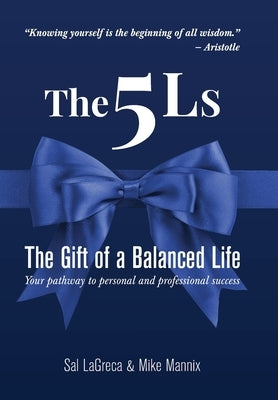 The 5Ls The Gift of a Balanced Life: Your Pathway To Personal And Professional Success by Lagreca, Sal