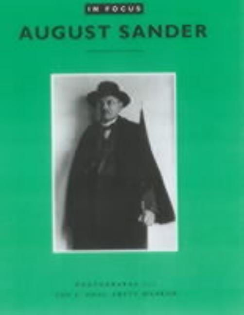 In Focus: August Sander: Photographs from the J. Paul Getty Museum by Bohn-Spector, Claudia