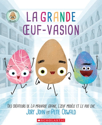 La Grande Oeuf-Vasion: L'Oeuf Modèle Présente: by John, Jory