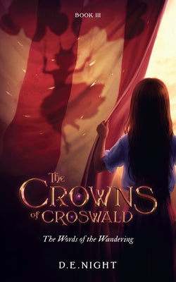 The Words of the Wandering Book III: The Crowns of Croswald Series by Night, D. E.