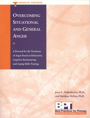 Overcoming Situational and General Anger - Therapist Protocol by Deffenbacher, Jerry