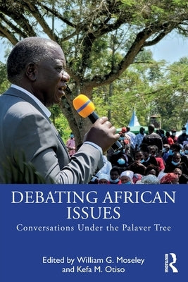 Debating African Issues: Conversations Under the Palaver Tree by Moseley, William G.