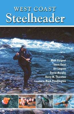 West Coast Steelheader: The Best Advice for Catching Steelhead with Natural Baits, Plugs, Spoons and Flies. by West, Ocean