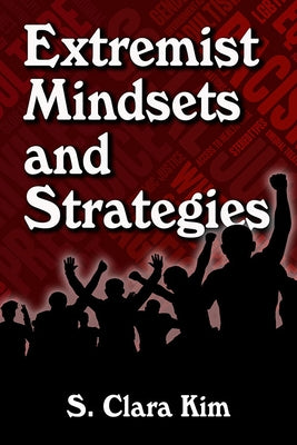 Extremist Mindsets and Strategies by Kim, S. Clara