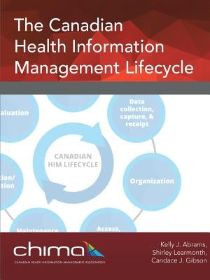 The Canadian Health Information Management Lifecycle by Chima