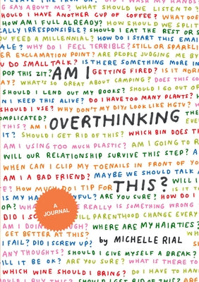 Am I Overthinking This?: A Journal by Rial, Michelle