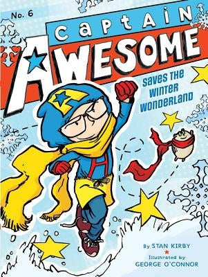 Captain Awesome Saves the Winter Wonderland, 6 by Kirby, Stan