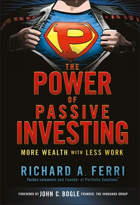 The Power of Passive Investing by Ferri, Richard A.