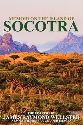 Socotra: Memoir on the Island of Socotra by Wellsted, James