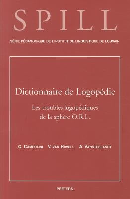 Dictionnaire de Logopedie. Les Troubles Logopediques de la Sphere O.R.L. by Campolini, C.