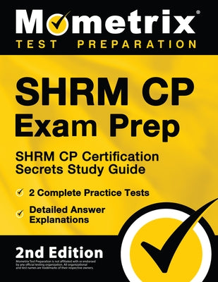 SHRM CP Exam Prep - SHRM CP Certification Secrets Study Guide, 2 Complete Practice Tests, Detailed Answer Explanations: [2nd Edition] by Bowling, Matthew