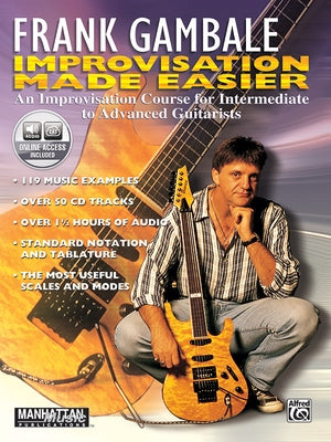 Frank Gambale -- Improvisation Made Easy: An Improvisation Course for Intermediate to Advanced Guitarists, Book & Online Audio [With 2 CD's] by Gambale, Frank