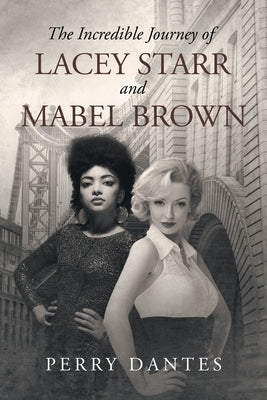 The Incredible Journey of Lacey Starr and Mabel Brown by Dantes, Perry