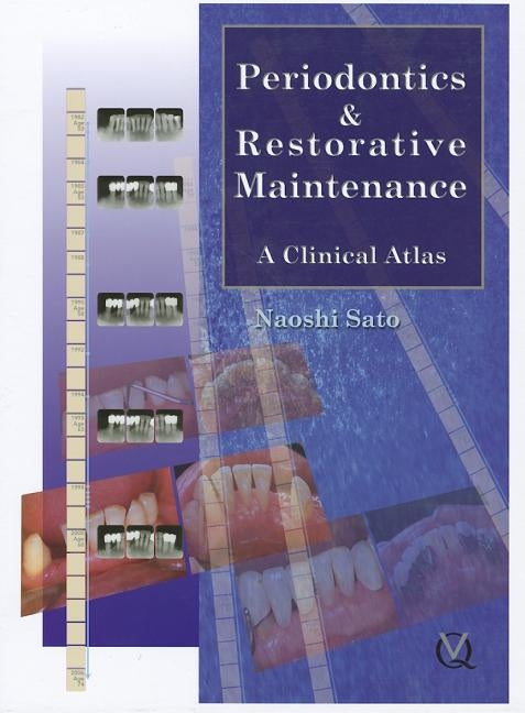 Periodontics & Restorative Maintenance: A Clinical Atlas by Sato, Naoshi