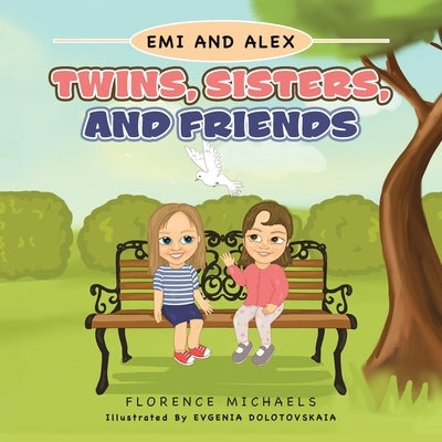 Twins, Sisters, and Friends by Michaels, Florence