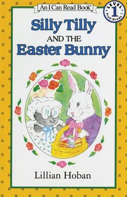 Silly Tilly and the Easter Bunny by Hoban, Lillian