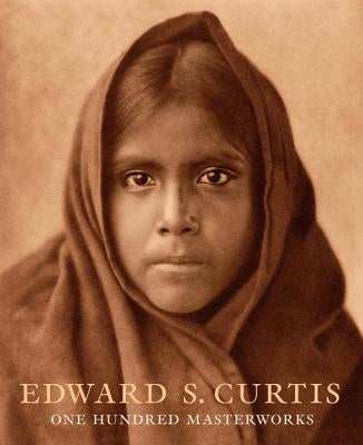 Edward S. Curtis: One Hundred Masterworks by Cardozo, Christopher