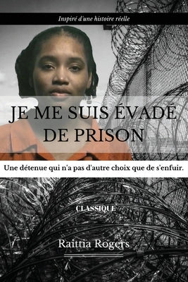 Je Me Suis Évadé de Prison by Rogers, Raittia